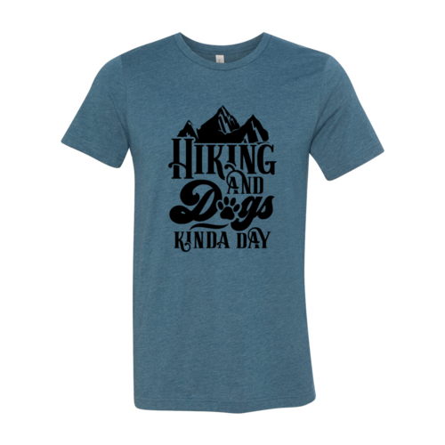 Hiking And Dogs Kinda Day T-Shirt