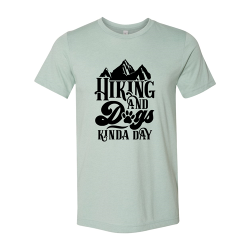 Hiking And Dogs Kinda Day T-Shirt